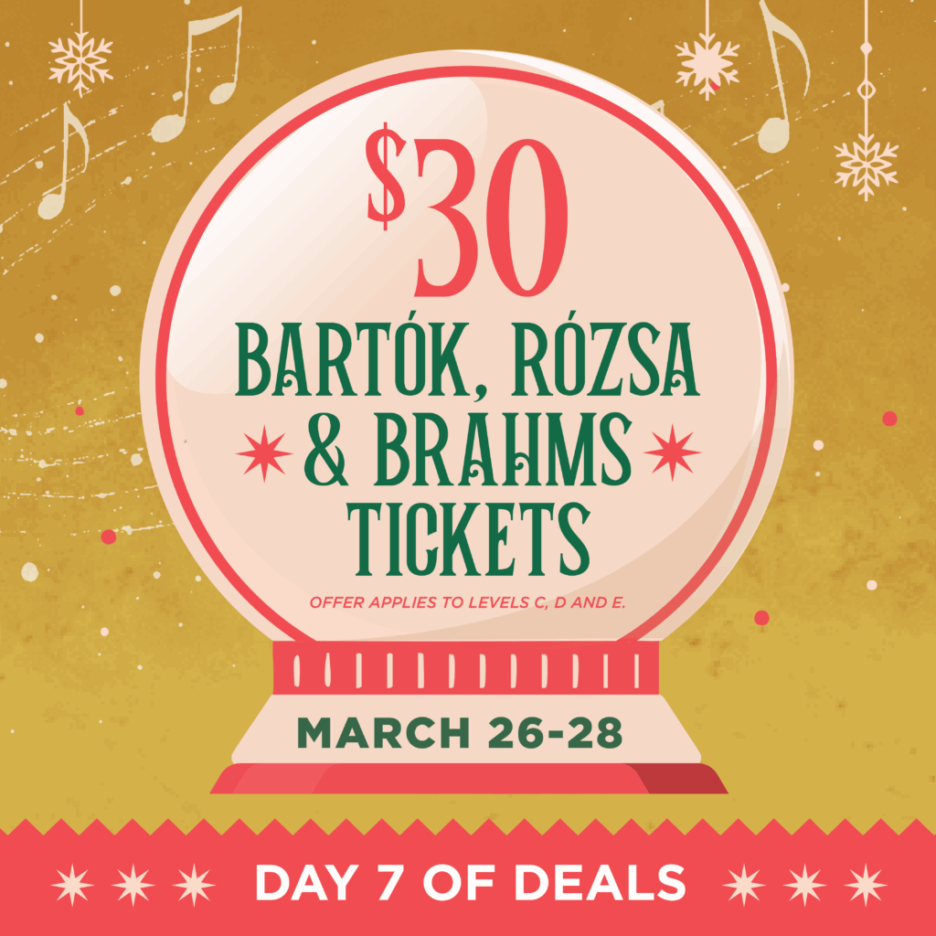 $30 Bartok, Rozsa & Brahms tickets | Day 7 of Deals